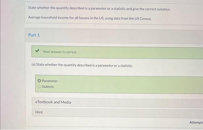 State Whether The Quantity Described Is A Parameter Or A Statistic And Give The Correct Notation Average Household Inco 1