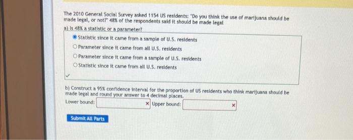 The 2010 General Social Survey Asked 1154 Us Residents Do You Think The Use Of Marijuana Should Be Made Legal Or Not 1