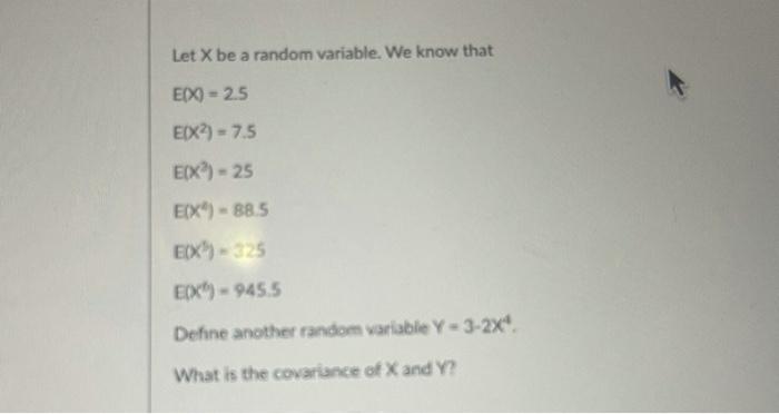 Let X Be A Random Variable We Know That E X 2 5 Ex2 7 5 E X 25 E X 88 5 Ex 325 Ex 945 5 Define Another Random Var 1