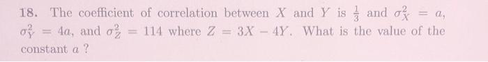 18 The Coefficient O 4a And 0 2 Constant A A Of Correlation Between X And Y Is And O 114 Where Z 3x 4y What 1