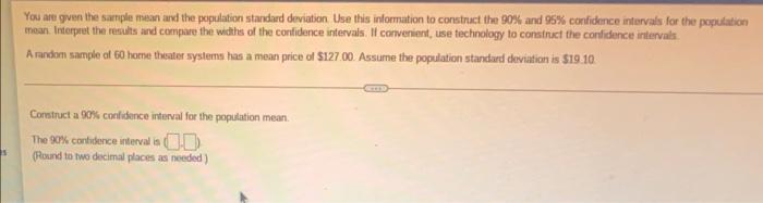 You Are Given The Sample Mean And The Population Standard Deviation Use This Information To Construct The 90 And 95 C 1