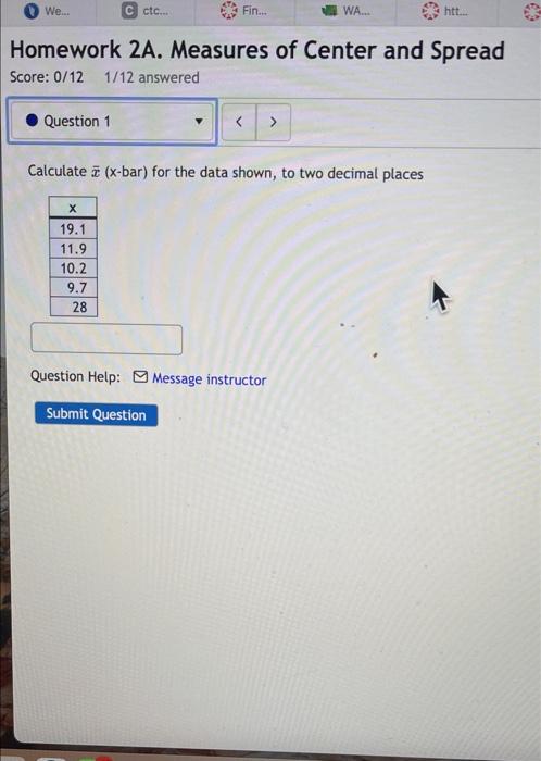 We Question 1 C Ctc Fin X 19 1 11 9 10 2 9 7 28 Homework 2a Measures Of Center And Spread Score 0 12 1 12 Ans 1