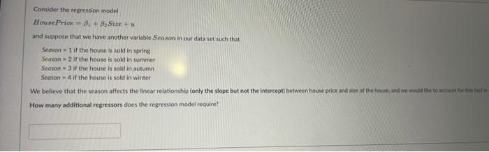Consider The Regression Model House Price B B Size U And Suppose That We Have Another Variable Season In Our Data 1