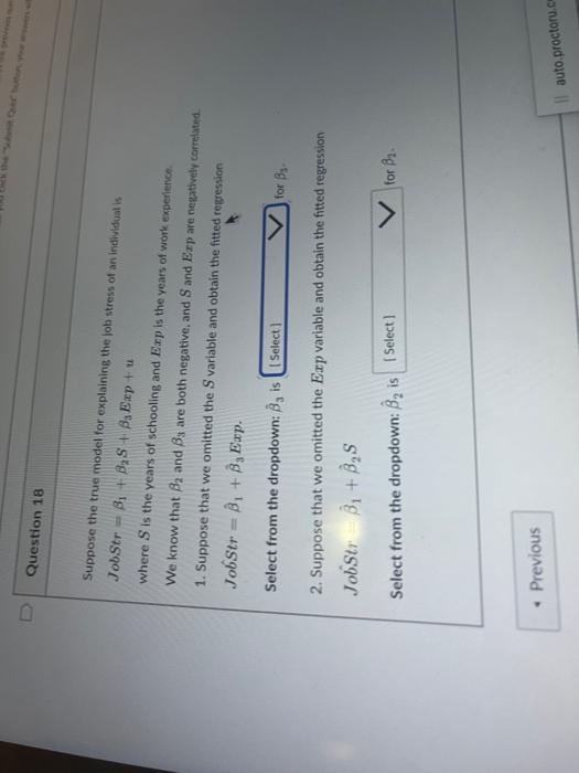 0 Question 18 Suppose The True Model For Explaining The Job Stress Of An Individual Is Jobstr B B S B Exp U Where S 1
