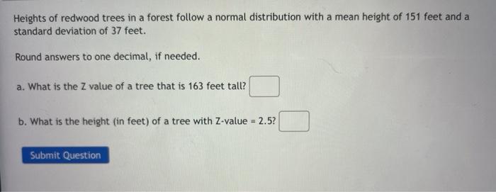 Heights Of Redwood Trees In A Forest Follow A Normal Distribution With A Mean Height Of 175 Feet And A Standard Deviatio 2