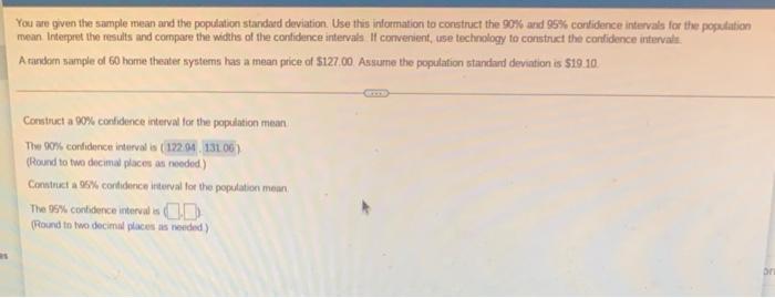 You Are Given The Sample Mean And The Population Standard Deviation Use This Information To Construct The 90 And 95 C 1
