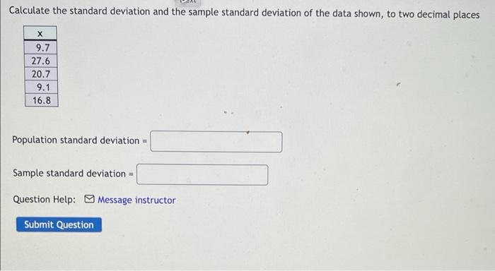 Calculate The Standard Deviation And The Sample Standard Deviation Of The Data Shown To Two Decimal Places X 9 7 27 6 2 1
