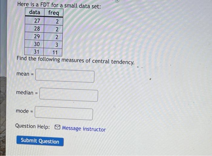 Here Is A Fdt For A Small Data Set Data Freq 27 28 29 2 30 3 31 11 Find The Following Measures Of Central Tendency Mea 1