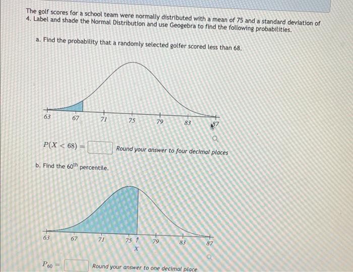 The Golf Scores For A School Team Were Normally Distributed With A Mean Of 75 And A Standard Deviation Of 4 Label And S 1