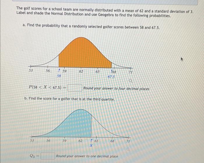 The Golf Scores For A School Team Are Normally Distributed With A Mean Of 62 And A Standard Deviation Of 3 Label And Sh 1