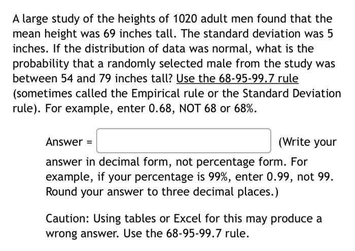 A Large Study Of The Heights Of 1020 Adult Men Found That The Mean Height Was 69 Inches Tall The Standard Deviation Was 1