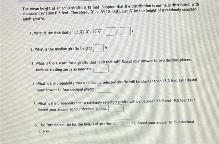 The Mean Height Of An Adult Giraffe Is 18 Feet Suppose That The Distribution Is Normally Distributed With Standard Devi 1