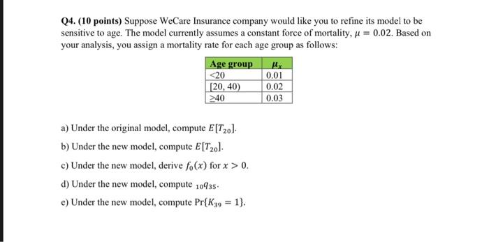 Q4 10 Points Suppose Wecare Insurance Company Would Like You To Refine Its Model To Be Sensitive To Age The Model Cu 1