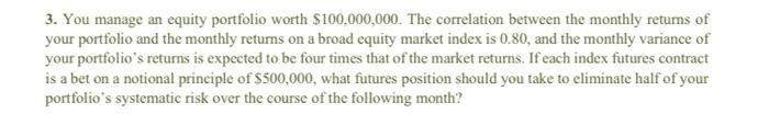 3 You Manage An Equity Portfolio Worth 100 000 000 The Correlation Between The Monthly Returns Of Your Portfolio And 1