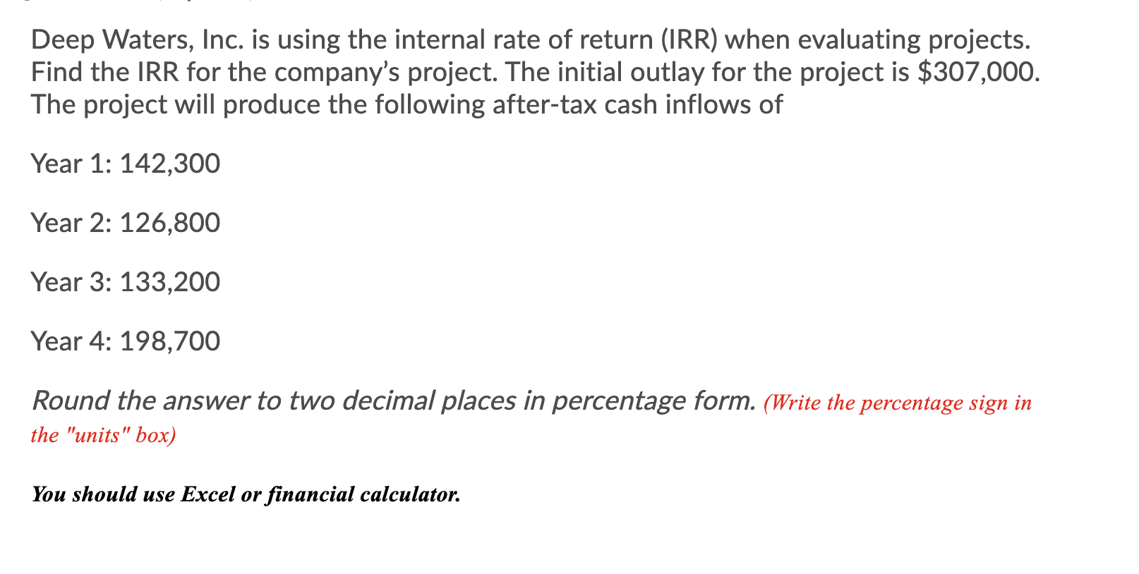 Deep Waters Inc Is Using The Internal Rate Of Return Irr When Evaluating Projects Find The Irr For The Company S Pr 1