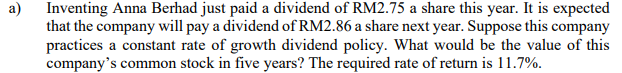 A Inventing Anna Berhad Just Paid A Dividend Of Rm2 75 A Share This Year It Is Expected That The Company Will Pay A Di 1