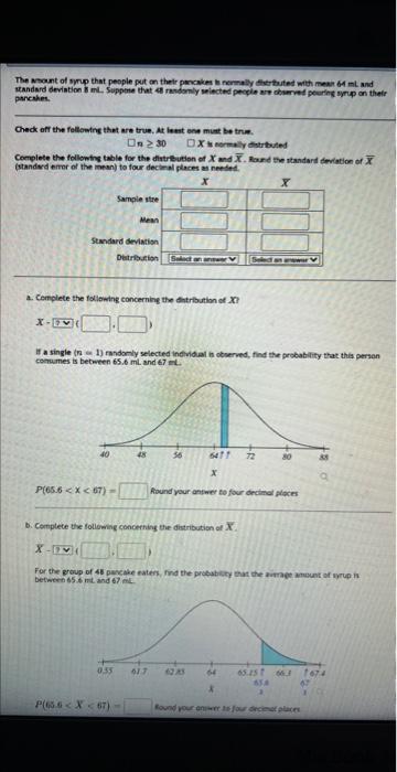 The Amount Of Syrup That People Put On Their Pancakes Is Normally Distributed With Mean 64 Ml And Standard Deviation 8 M 1