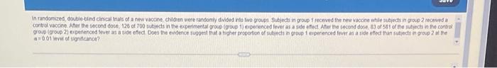 In Randomized Double Blind Clinical Trials Of A New Vaccine Children Were Randomly Divided Into Two Groups Subjects In 2
