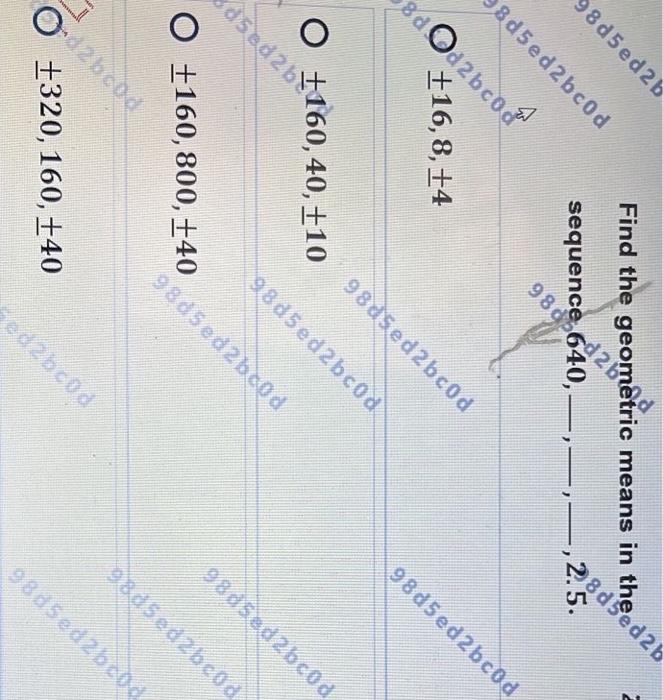98d5ed2b 8d5ed2bc0d 8dod2bc0d Sedic Means 26 16 8 4 Dsed2b Find The Betric Means In The D2b 2 5 Sequen040 O 1 1