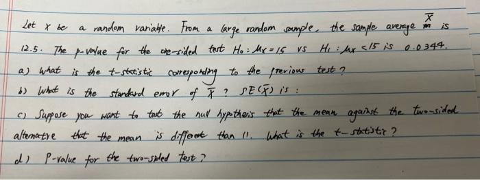 Let X Be A Random Variable From A 12 5 The P Value For The One Sided Test Ho Mx 15 Vs A What Is The T Statistic Co 1