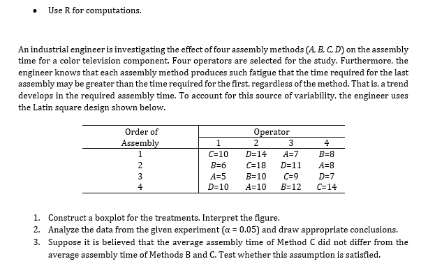 Use R For Computations An Industrial Engineer Is Investigating The Effect Of Four Assembly Methods A B C D On The 1