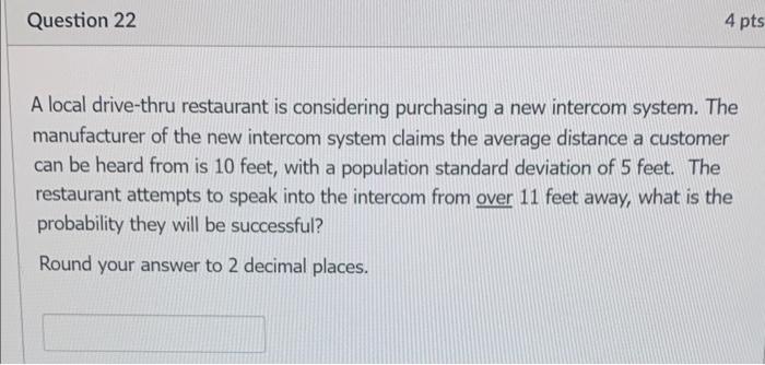 Question 22 4 Pts A Local Drive Thru Restaurant Is Considering Purchasing A New Intercom System The Manufacturer Of The 1