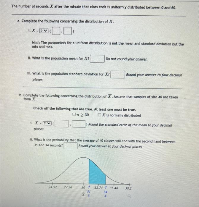 The Number Of Seconds X After The Minute That Class Ends Is Uniformly Distributed Between 0 And 60 A Complete The Foll 1