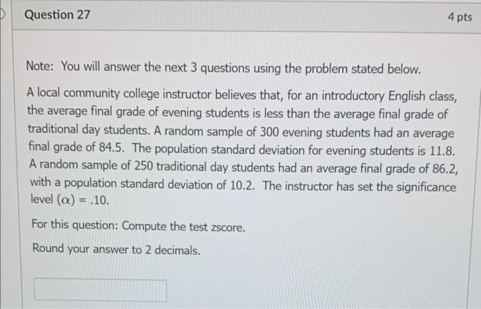 Question 27 4 Pts Note You Will Answer The Next 3 Questions Using The Problem Stated Below A Local Community College I 1