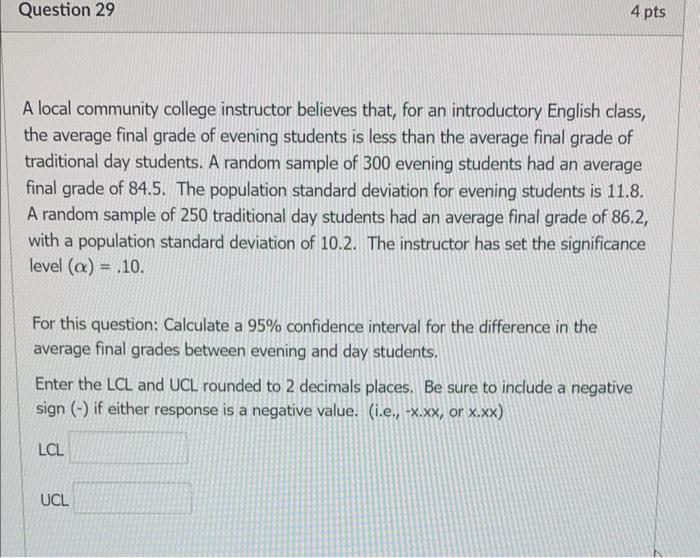 Question 27 4 Pts Note You Will Answer The Next 3 Questions Using The Problem Stated Below A Local Community College I 3