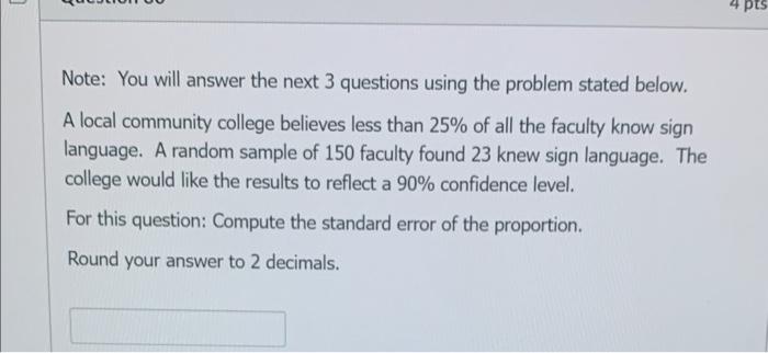 Note You Will Answer The Next 3 Questions Using The Problem Stated Below A Local Community College Believes Less Than 1