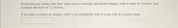 A Manufacturer Knows That Their Items Have A Normally Distributed Lifespan With A Mean Of 10 9 Years And Standard Devi 3
