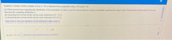 Suppose A Simple Random Sample Of Size N 40 Is Obtained From A Population With 66 And 16 A What Must Be True Regarding 1