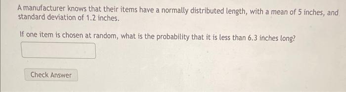 A Manufacturer Knows That Their Items Have A Normally Distributed Length With A Mean Of 5 Inches And Standard Deviatio 1