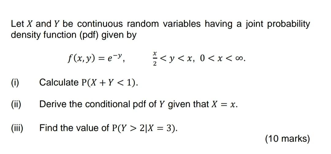 Let X And Y Be Continuous Random Variables Having A Joint Probability Density Function Pdf Given By F X Y E Y I 1