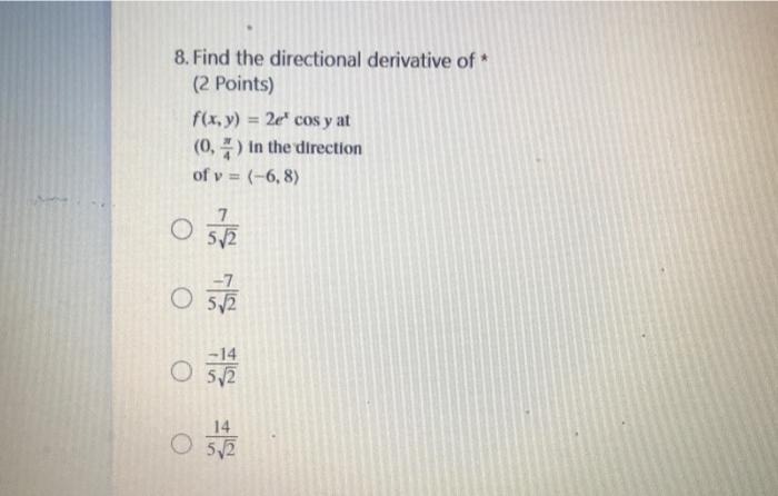 8 Find The Directional Derivative Of 2 Points F X Y 2e Cos Y At 0 In The Direction Of V 6 8 O 7 52 7 O 1