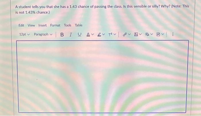 A Student Tells You That She Has A 1 43 Chance Of Passing The Class Is This Sensible Or Silly Why Note This Is Not 1