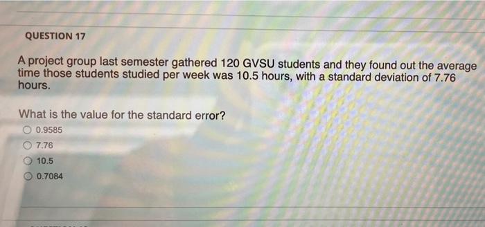 Question 17 A Project Group Last Semester Gathered 120 Gvsu Students And They Found Out The Average Time Those Students 1