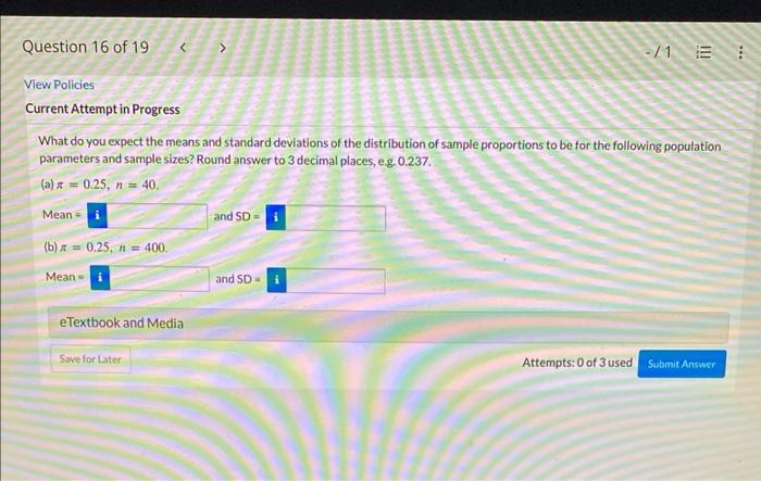 Question 16 Of 19 View Policies Current Attempt In Progress Mean B 0 25 N 400 What Do You Expect The Means And 1