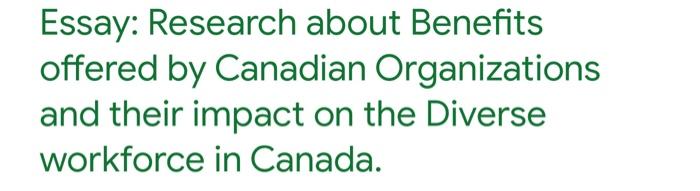 Essay Research About Benefits Offered By Canadian Organizations And Their Impact On The Diverse Workforce In Canada 1