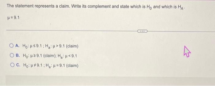 The Statement Represents A Claim Write Its Complement And State Which Is Ho And Which Is Ha 9 1 Oa Ho Hs9 1 H 9 1