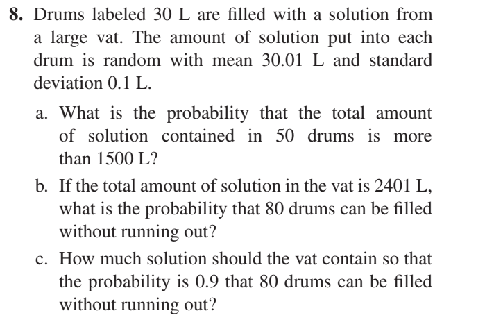 8 Drums Labeled 30 L Are Filled With A Solution From A Large Vat The Amount Of Solution Put Into Each Drum Is Random W 1