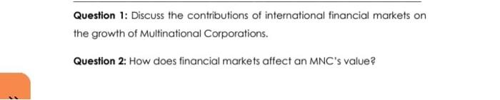 Question 1 Discuss The Contributions Of International Financial Markets On The Growth Of Multinational Corporations Qu 1