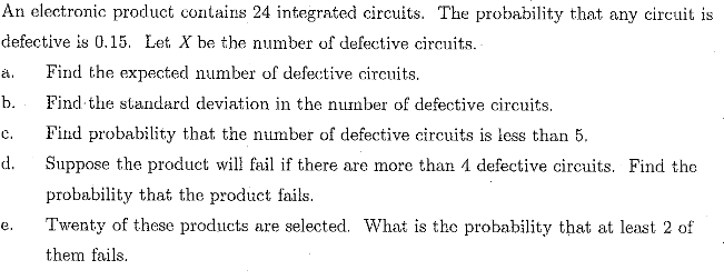 An Electronic Product Contains 24 Integrated Circuits The Probability That Any Circuit Is Defective Is 0 15 Let X Be T 1