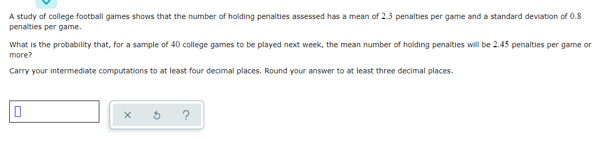 A Study Of College Football Games Shows That The Number Of Holding Penalties Assessed Has A Mean Of 2 3 Penalties Per Ga 1
