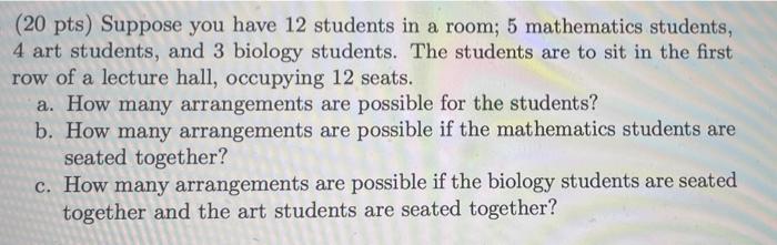 20 Pts Suppose You Have 12 Students In A Room 5 Mathematics Students 4 Art Students And 3 Biology Students The Stu 1