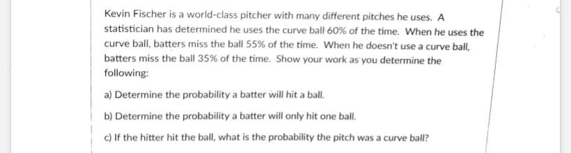 Kevin Fischer Is A World Class Pitcher With Many Different Pitches He Uses A Statistician Has Determined He Uses The Cu 1