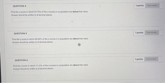 Question 4 Find The Z Score In Which 93 70 Of The Z Scores In A Population Are Below That Value Answer Should Be Writt 1