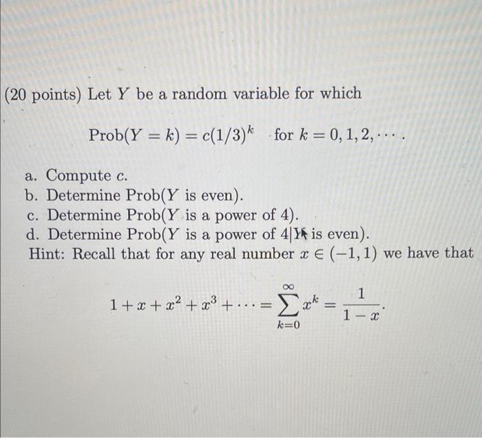 20 Points Let Y Be A Random Variable For Which Prob Y K C 1 3 K For K 0 1 2 A Compute C B Determine 1