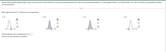 Assume That A Randomly Selected Subject Is Given A Tone Density Test Bone Density Test Scores Are Normaly Distributed Wi 1