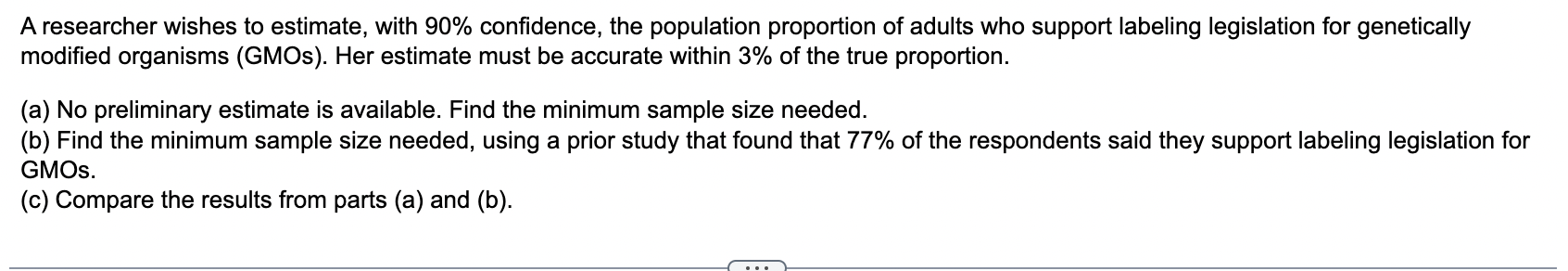 A Researcher Wishes To Estimate With 90 Confidence The Population Proportion Of Adults Who Support Labeling Legislati 1